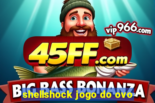 shellshock jogo do ovo